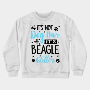 It's Not Dog Hair It's Beagle Glitter Crewneck Sweatshirt